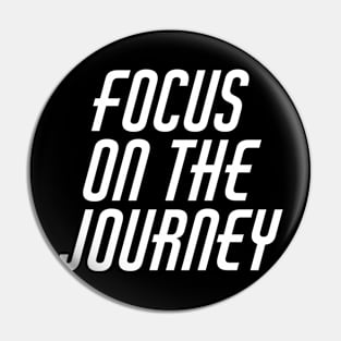 Focus On The Journey Pin