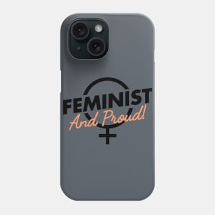 Feminist And Proud! Phone Case