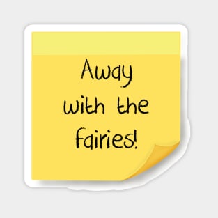 Away with the fairies Magnet