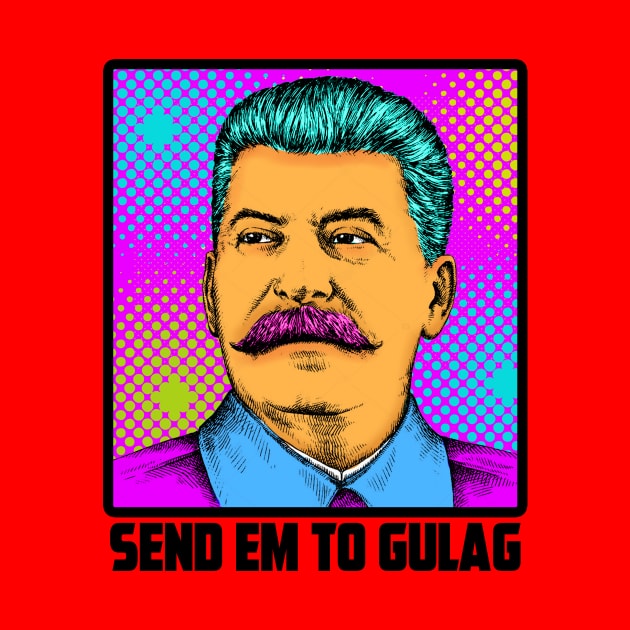 SEND EM TO GULAG by theanomalius_merch