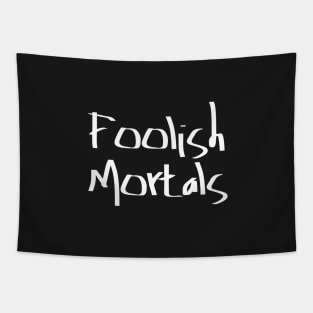 Foolish Mortals Tapestry