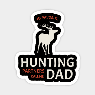 My Favorite Hunting Partners Call Me Dad Magnet