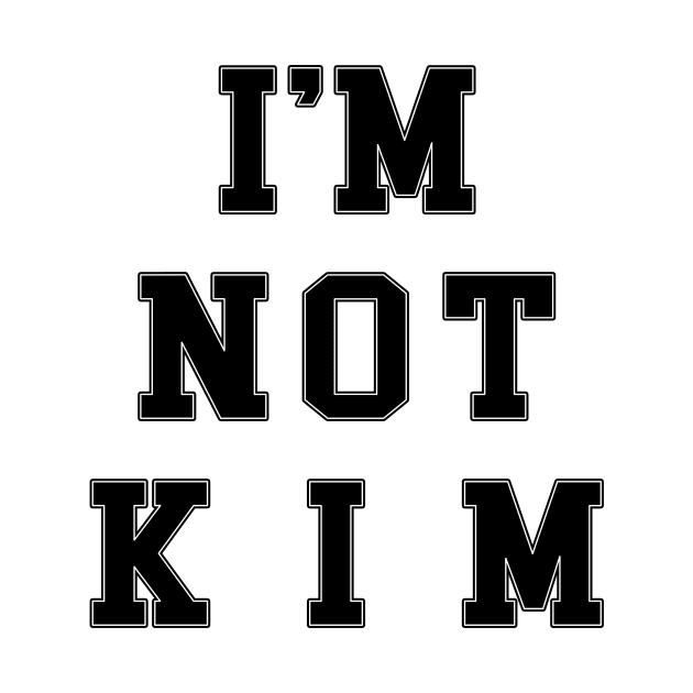 I'm Not Kim (Kelley Deal/The Breeders) by n23tees