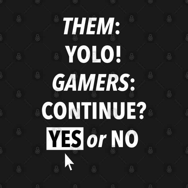 Them YOLO Gamers Continue Yes or No by ParaholiX