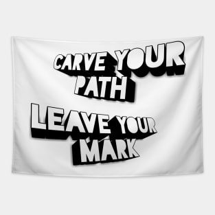 Carve Your Path, Leave Your Mark - 3d Tapestry