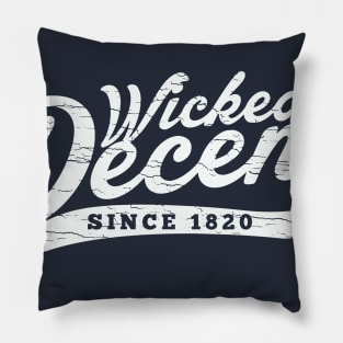Wicked Decent since 1820 Pillow