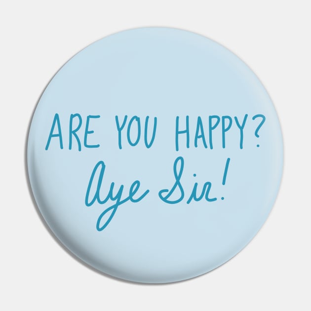 Are You Happy? Aye Sir! Pin by CorrieMick