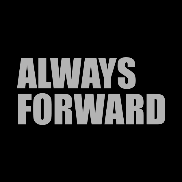 Always Forward Workout Motivation - Gym Workout Fitness by fromherotozero