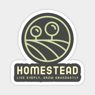 Homestead live simply, grow abundantly Magnet