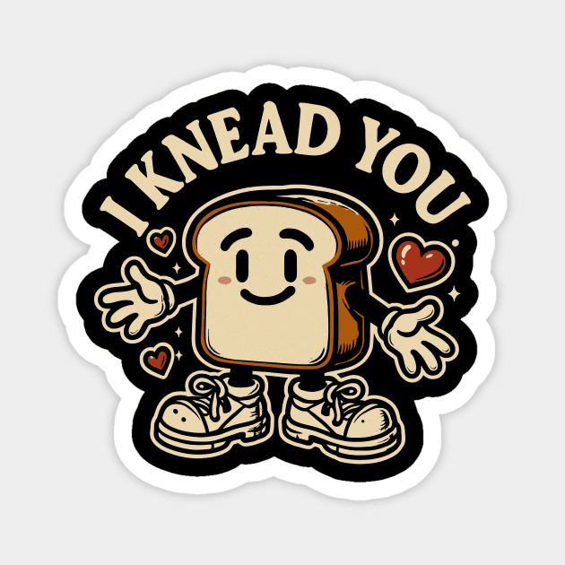 I Knead You Magnet by CreativeSage