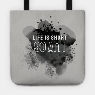 Life is short so am i Tote