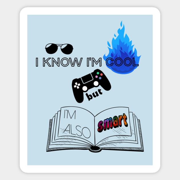 I know I'm cool but i'm also smart - Cool - Sticker