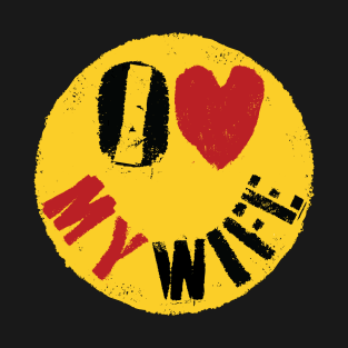 I LOVE MY WIFE - Graffiti Style Happy Face: Typography Art T-Shirt