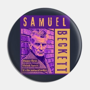 Samuel Beckett portrait and quote: Dance first. Think later. It's the natural order. Pin