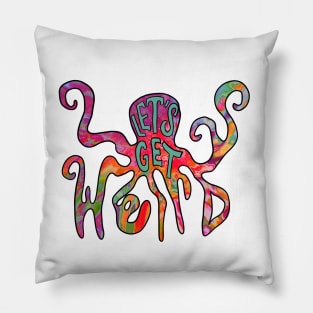 Let’s get weird Pillow