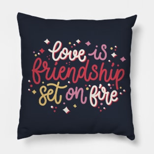 Love Is Friendship Set On Fire Pillow