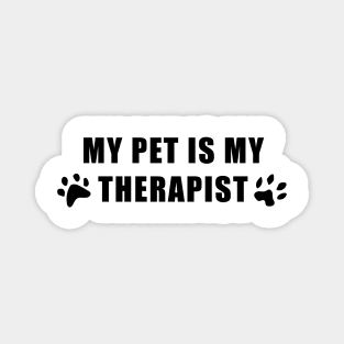 My pet is my therapist Magnet
