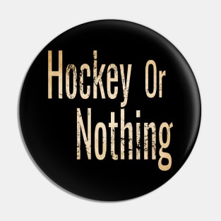 Hockey or Nothing in Sepia tone Pin