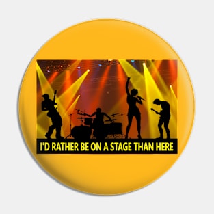 I'd Rather be on a Stage for musicians Pin