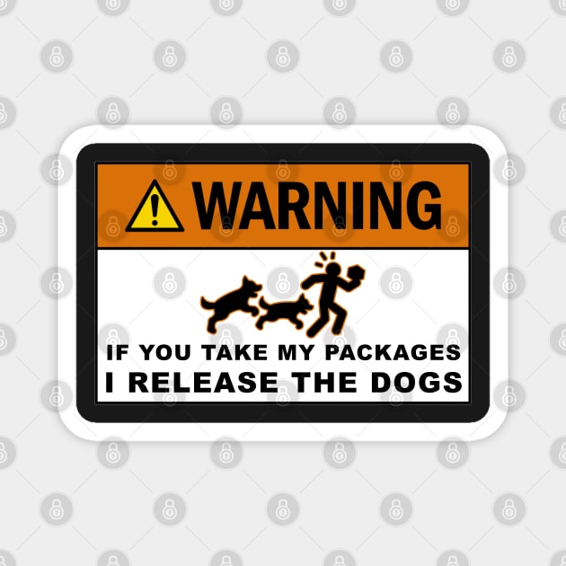 Warning If you take my packages - I release the dogs Magnet by  The best hard hat stickers 