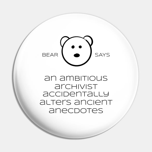 Bear Says: An ambitious archivist accidentally alters ancient anecdotes Pin by Sissely