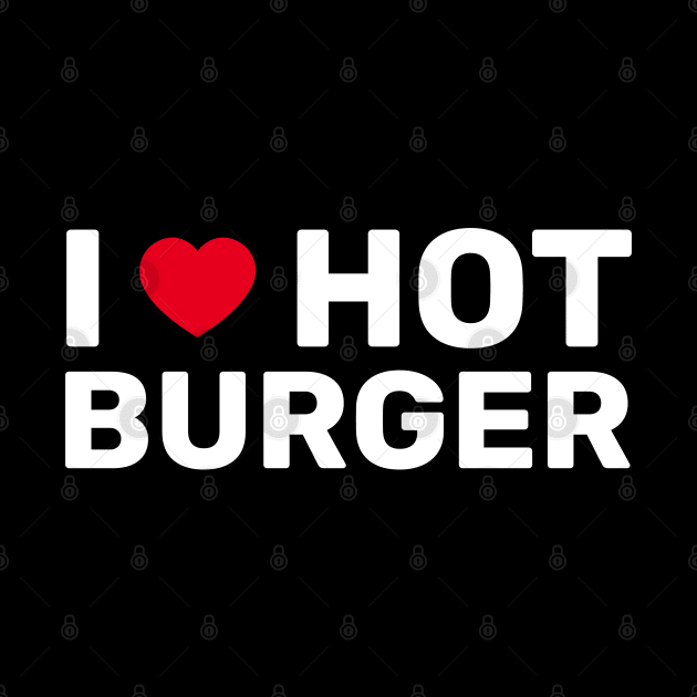 I Love Hot Burger by SpHu24