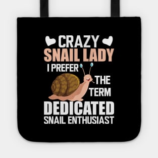 Crazy snail lady I prefer the term dedicated snail enthusiast w Tote