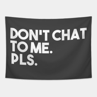 Don't Chat To Me. Pls. Tapestry