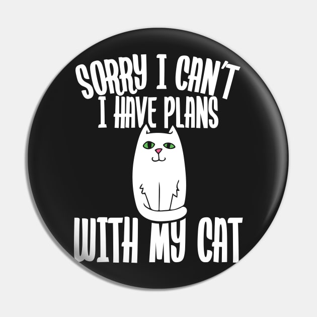 Sorry I can't I have plans with my cat Pin by bubbsnugg