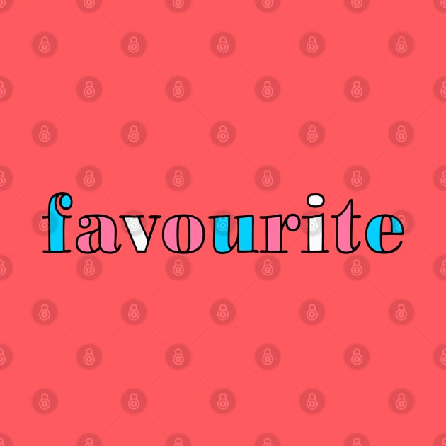 favourite - You are my favourite (transgender pride flag colours) by WHIZZME