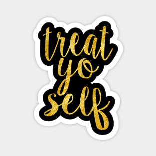 Gold Treat Yo Self Magnet