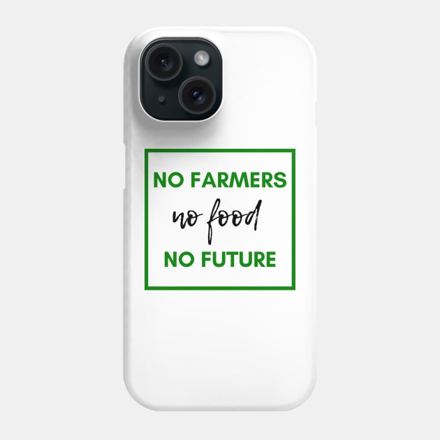 No farmers no food Phone Case by Petalprints