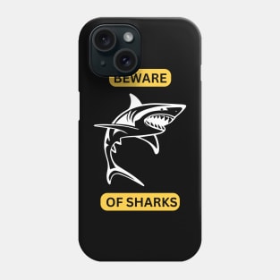 BEWARE OF SHARKS Phone Case