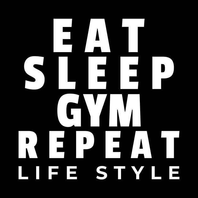 Eat Sleep Gym Repeat by ChestifyDesigns