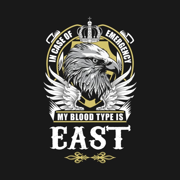 East Name T Shirt - In Case Of Emergency My Blood Type Is East Gift Item by AlyssiaAntonio7529