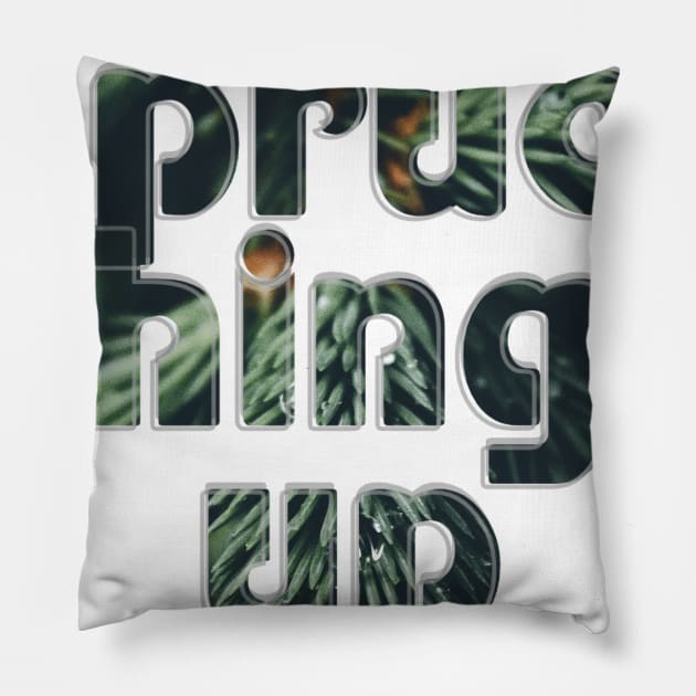 Spruce things up Pillow by afternoontees