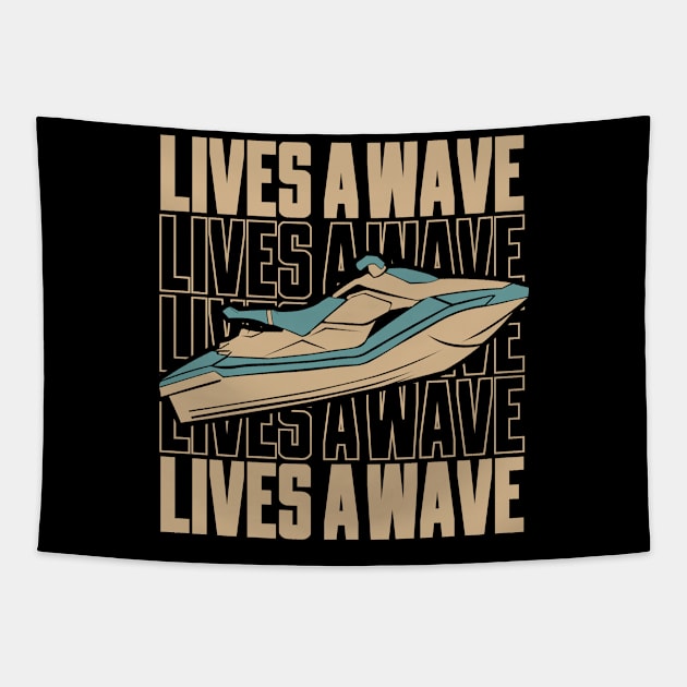 Fun Jet Ski Gift for Water Sport Lover: Life's Wave Ride It on a Jet ski Tapestry by GrafiqueDynasty