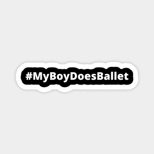 My Boy Does Ballet White Hashtag Magnet