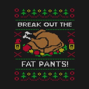 Break Out the Fat Pants Ugly Christmas Sweater T-Shirt