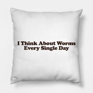 I Think About Worms Every Single Day Unisex Crewneck Sweatshirt or Pillow