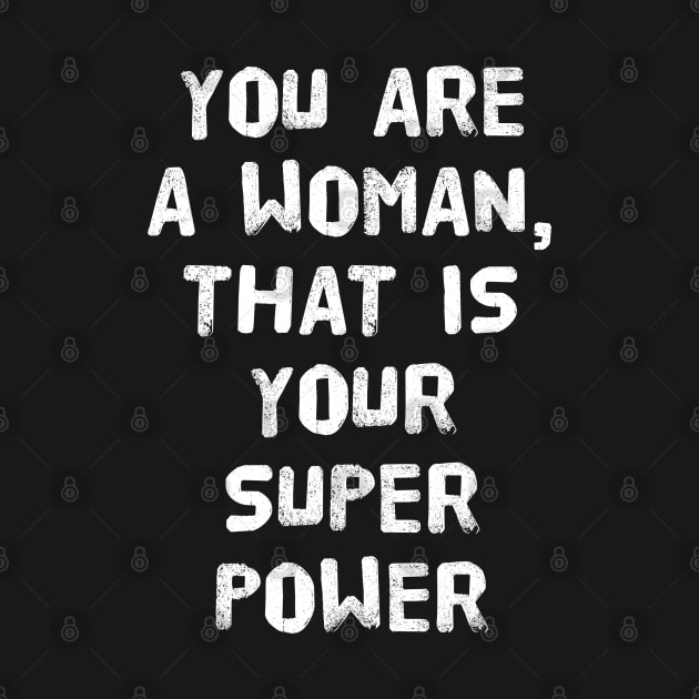 You are a woman, that is your superpower by LENTEE