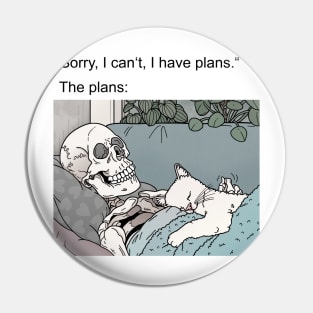 I have plans Pin