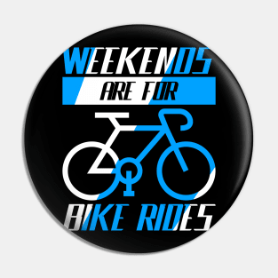 Weekends are for bike rides, Cyclist Gift Idea Pin