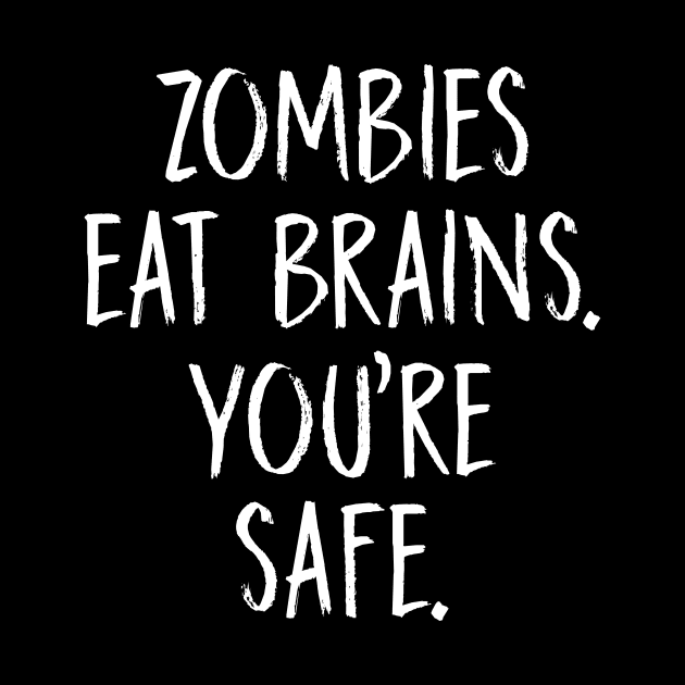 Zombies eat brains. You’re safe by HayesHanna3bE2e