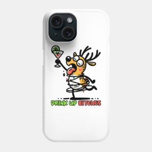 Drink Up Bitches Phone Case