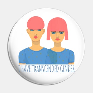 I Have Transcended Gender Pin