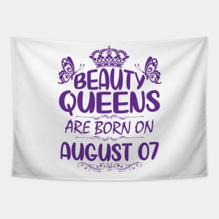 Beauty Queens Are Born On August 07 Happy Birthday To Me You Nana Mommy Aunt Sister Cousin Daughter Tapestry