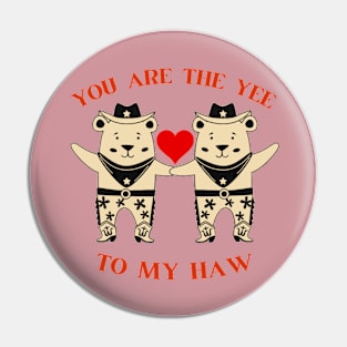 You Are The Yee To My Haw Funny Bears Valentine Pin