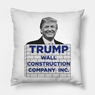 Trump Wall Construction Company! Pillow