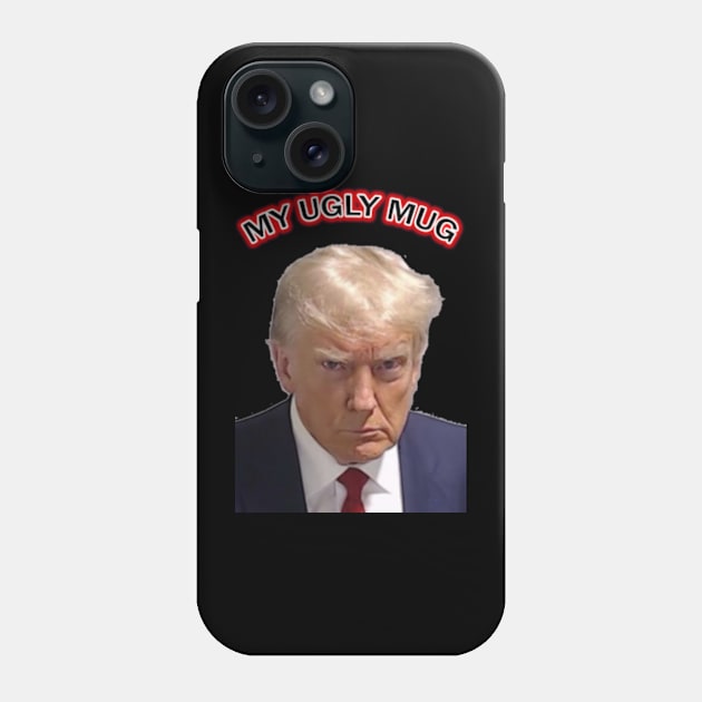 My Ugly Mug - DONALD TRUMP'S MUGSHOT Phone Case by colormecolorado